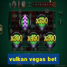 vulkan vegas bet