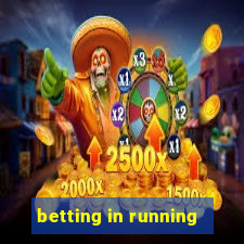 betting in running