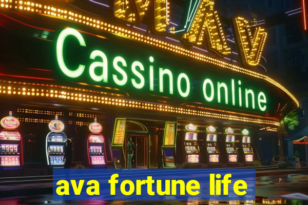 ava fortune life