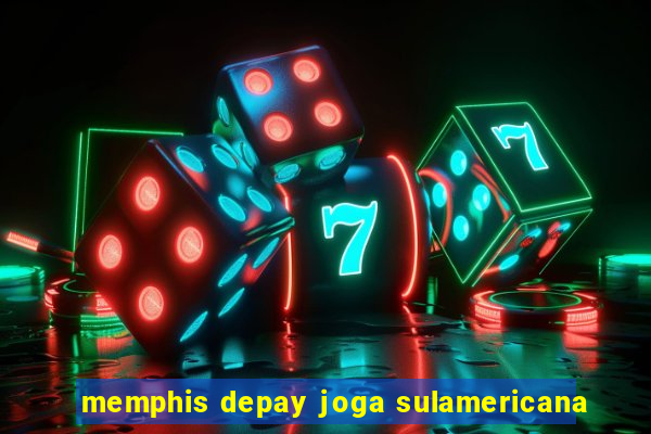 memphis depay joga sulamericana