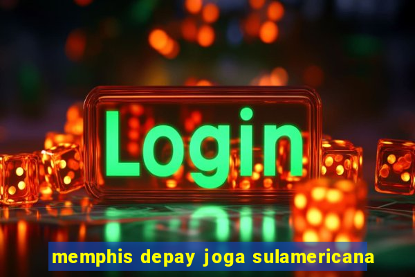 memphis depay joga sulamericana