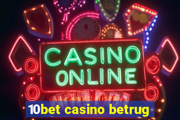 10bet casino betrug