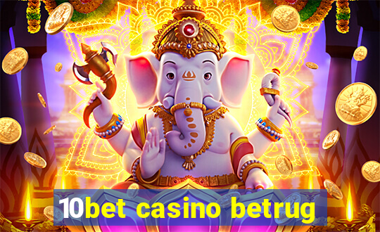 10bet casino betrug