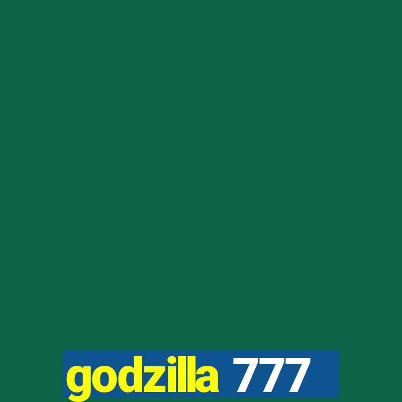 godzilla 777