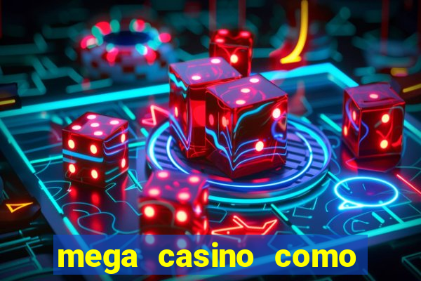 mega casino como sacar dinheiro