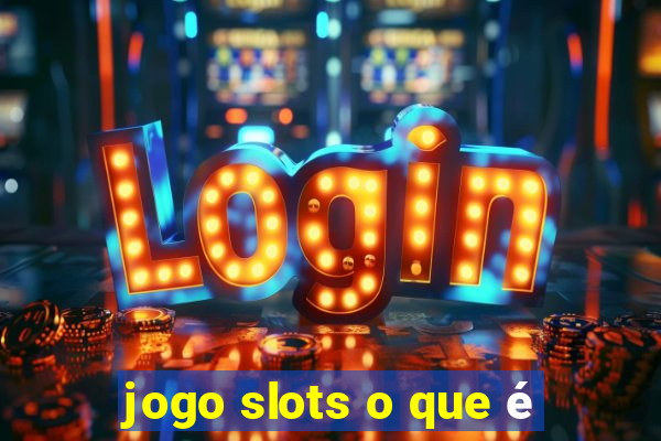 jogo slots o que é