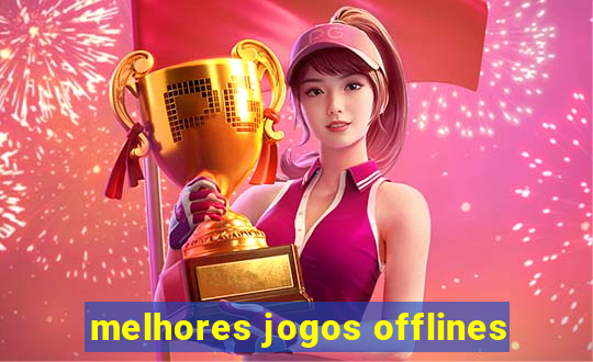 melhores jogos offlines