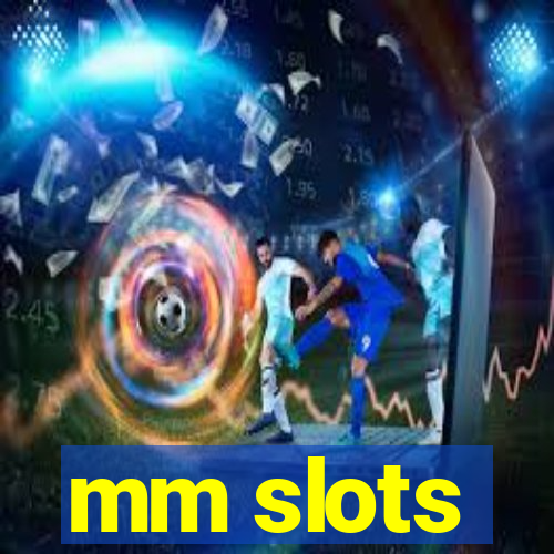 mm slots