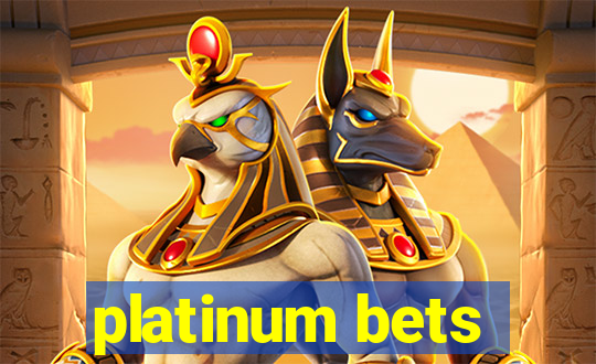 platinum bets