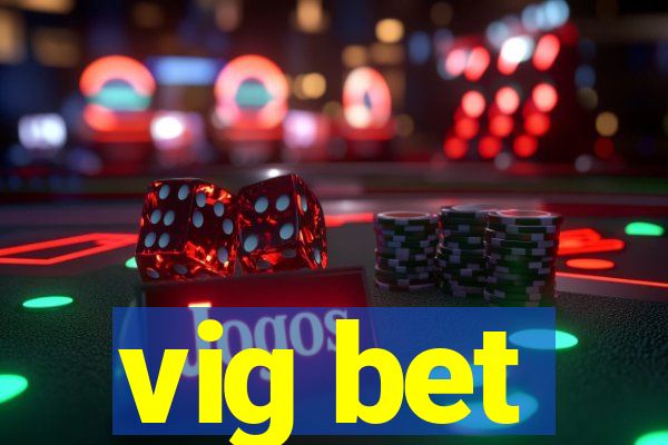 vig bet