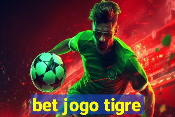 bet jogo tigre