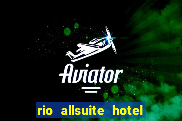 rio allsuite hotel and casino