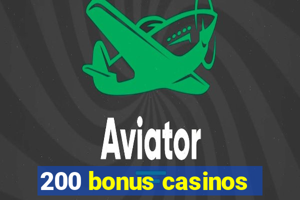 200 bonus casinos