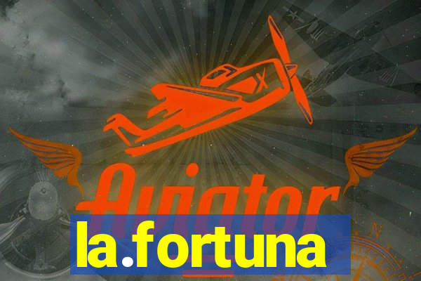 la.fortuna