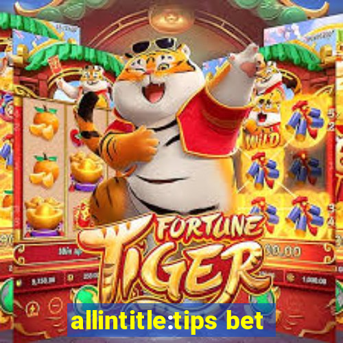 allintitle:tips bet