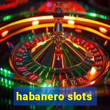 habanero slots