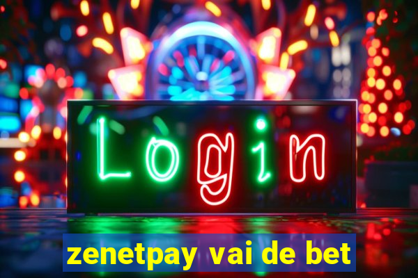 zenetpay vai de bet