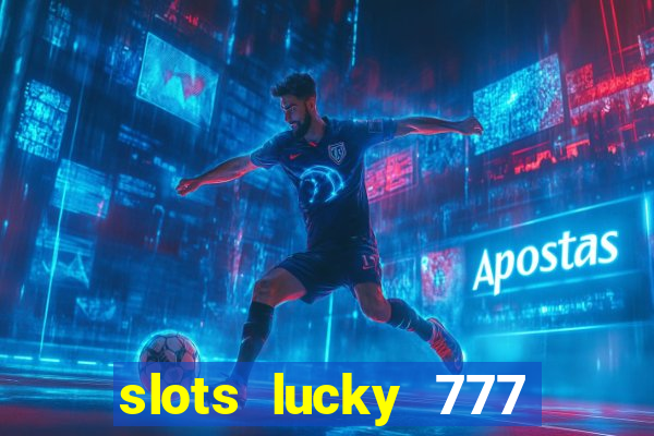 slots lucky 777 money games