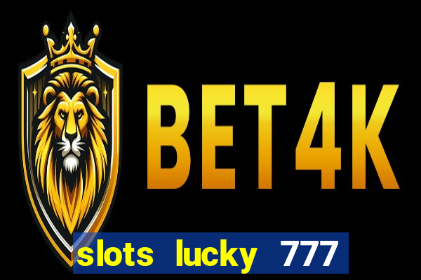 slots lucky 777 money games