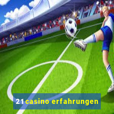 21 casino erfahrungen