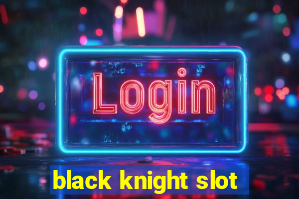 black knight slot