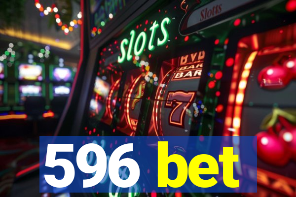 596 bet