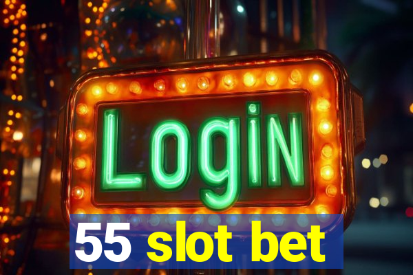 55 slot bet