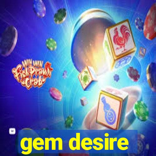 gem desire