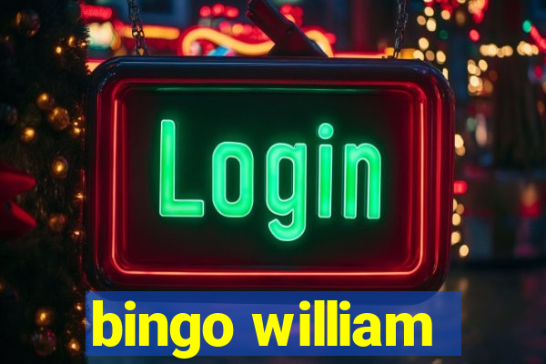 bingo william