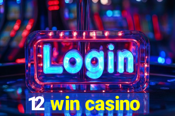 12 win casino