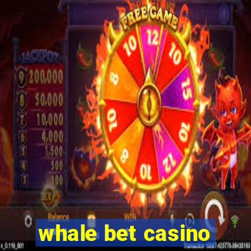 whale bet casino