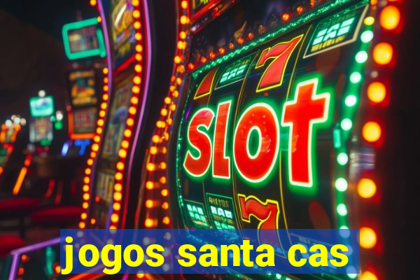 jogos santa cas