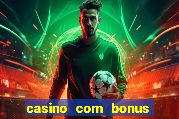 casino com bonus de registo sem deposito