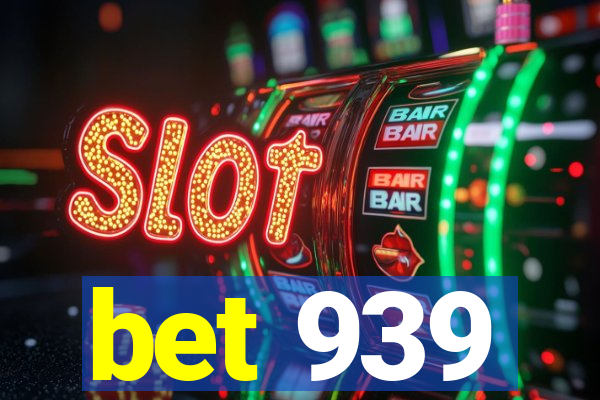 bet 939