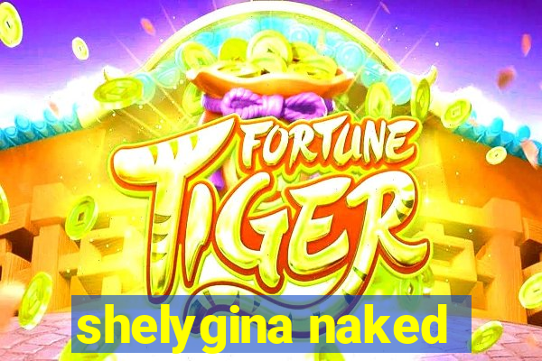 shelygina naked