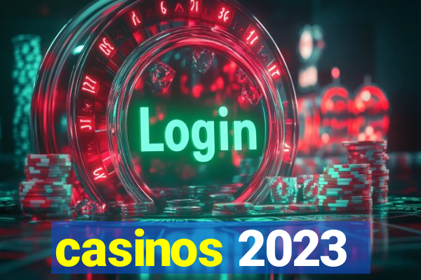 casinos 2023