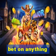 bet on anything