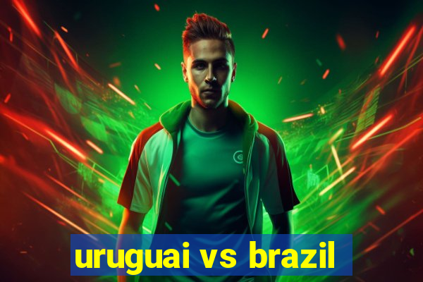 uruguai vs brazil