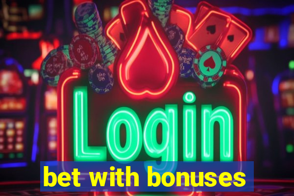 bet with bonuses