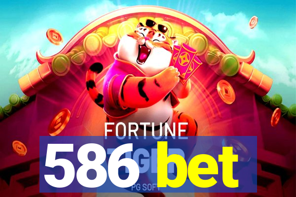 586 bet