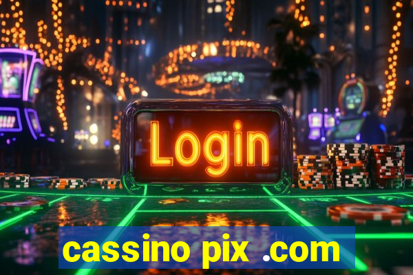 cassino pix .com