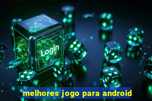 melhores jogo para android