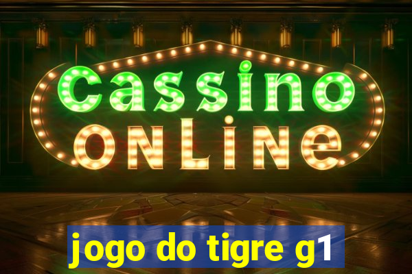 jogo do tigre g1