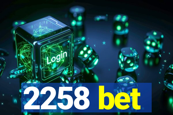 2258 bet