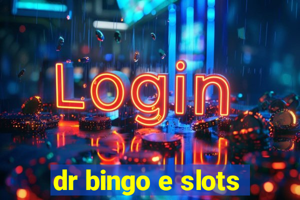 dr bingo e slots