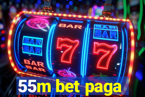 55m bet paga