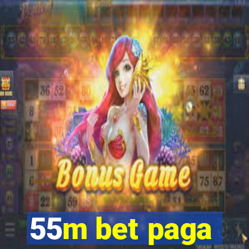 55m bet paga