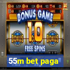 55m bet paga