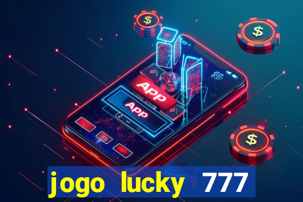 jogo lucky 777 paga mesmo