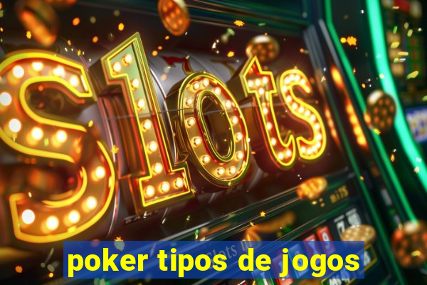 poker tipos de jogos